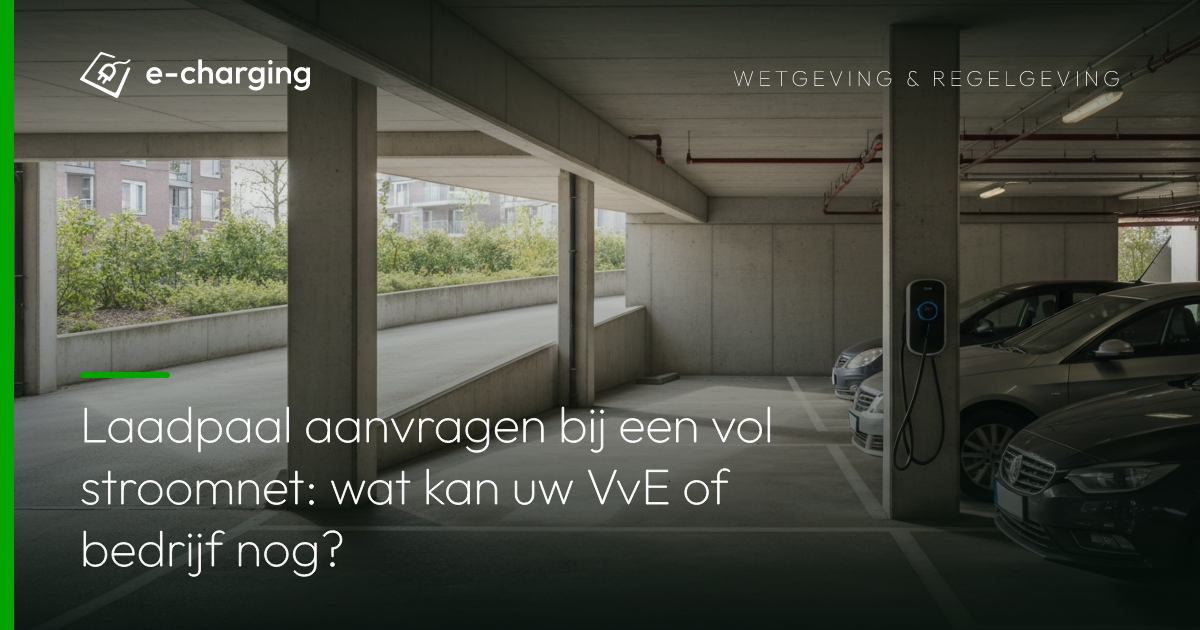 Laadpaal aanvragen bij een vol stroomnet: wat kan uw VvE of bedrijf nog?