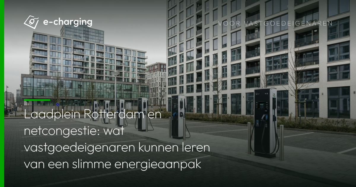 Laadplein Rotterdam met meerdere laadpalen voor elektrische auto's bij moderne vastgoedgebouwen, energieaanpak tegen netcongestie