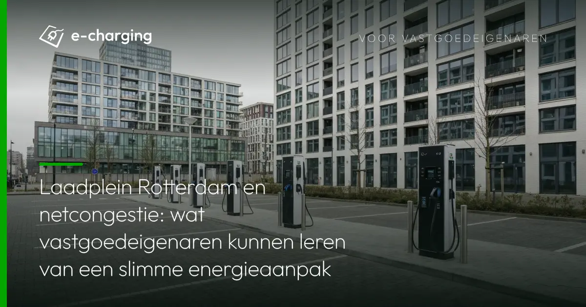 Laadplein Rotterdam met meerdere laadpalen voor elektrische auto's bij moderne vastgoedgebouwen, energieaanpak tegen netcongestie